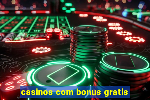 casinos com bonus gratis