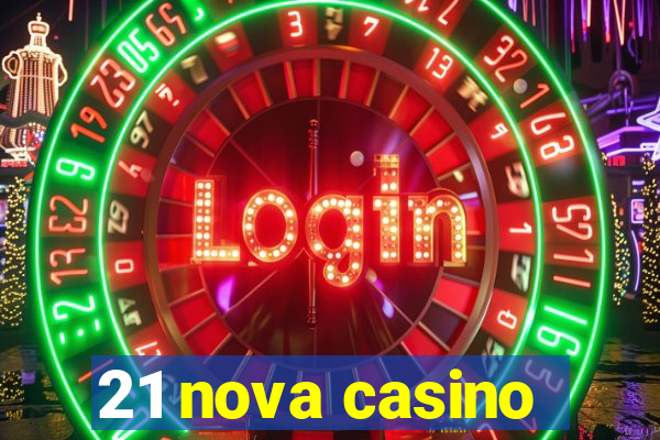 21 nova casino