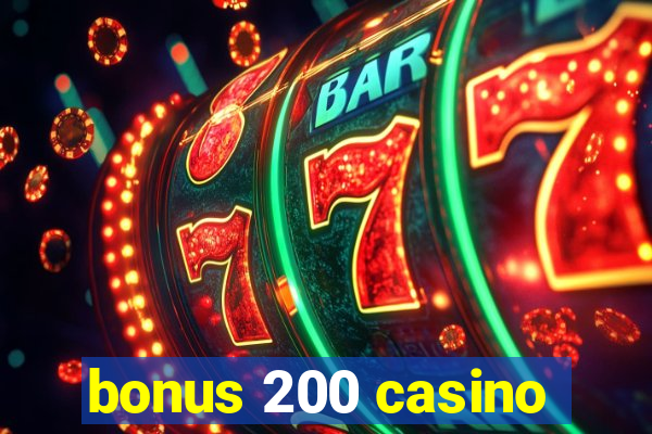 bonus 200 casino