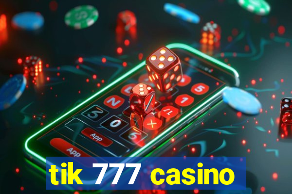 tik 777 casino