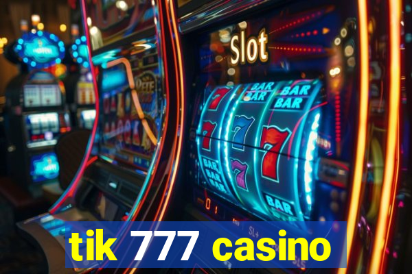 tik 777 casino