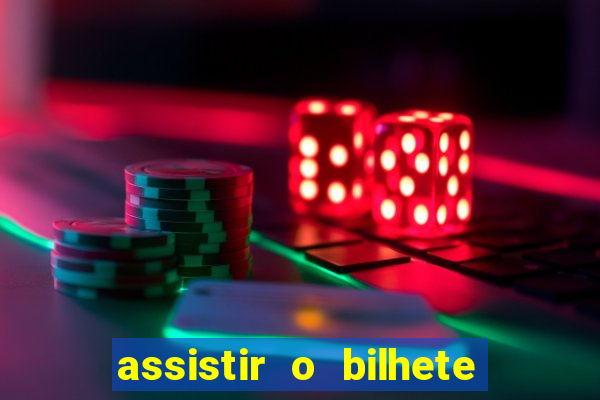 assistir o bilhete de loteria premiado dublado