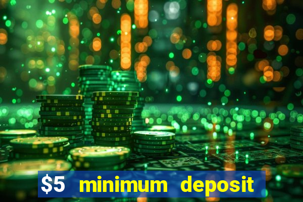 $5 minimum deposit mobile casino