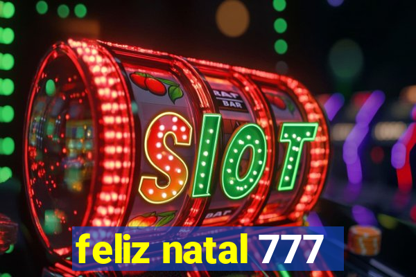 feliz natal 777