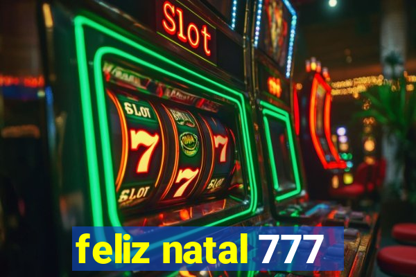 feliz natal 777