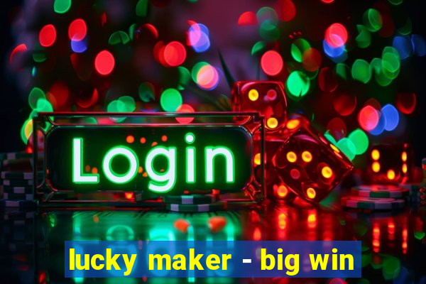 lucky maker - big win