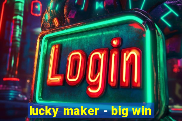 lucky maker - big win