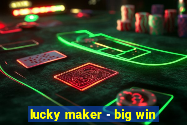 lucky maker - big win