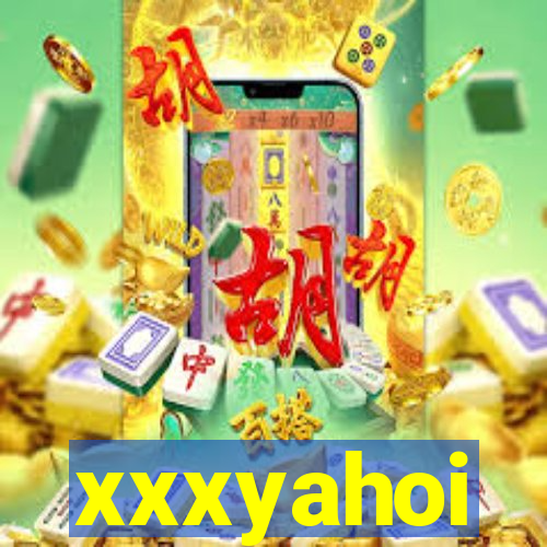 xxxyahoi