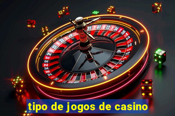 tipo de jogos de casino