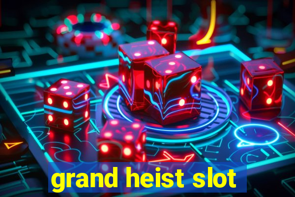 grand heist slot