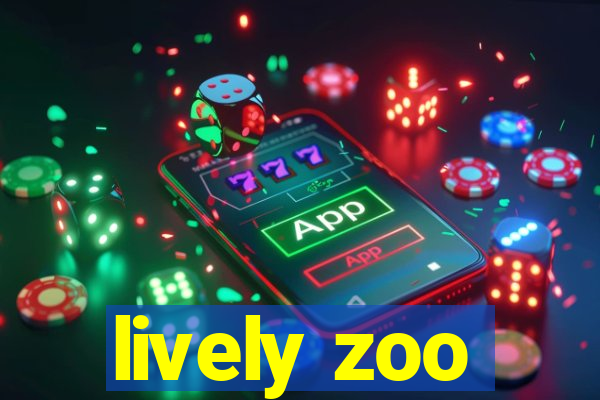 lively zoo