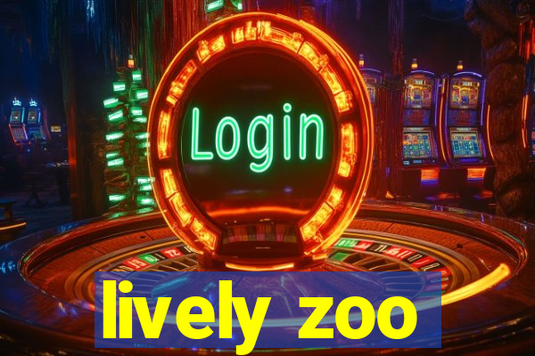 lively zoo