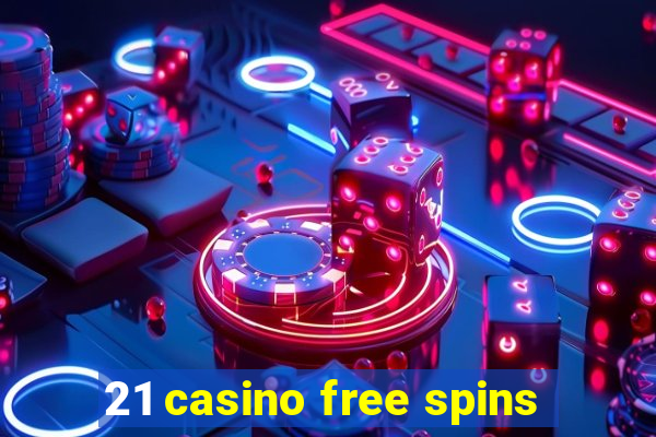 21 casino free spins