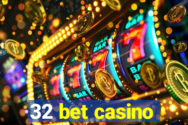 32 bet casino