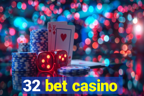 32 bet casino