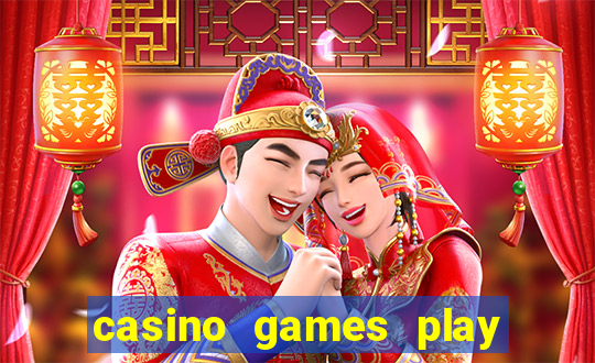 casino games play real money