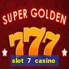 slot 7 casino bonus code