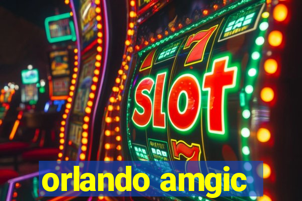 orlando amgic