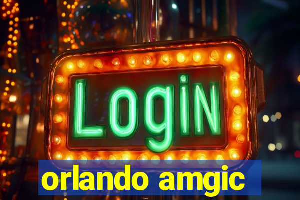 orlando amgic