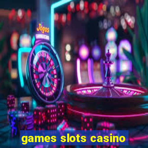 games slots casino