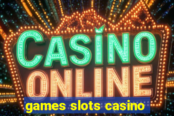 games slots casino