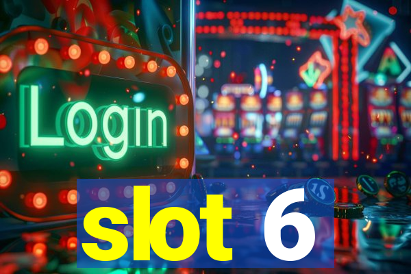 slot 6