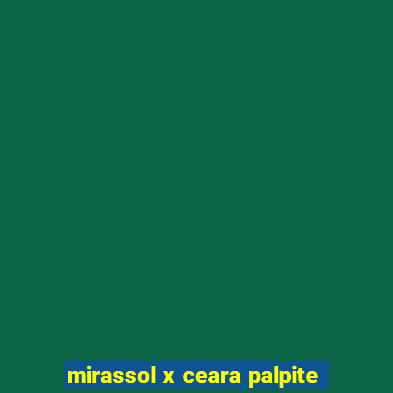 mirassol x ceara palpite