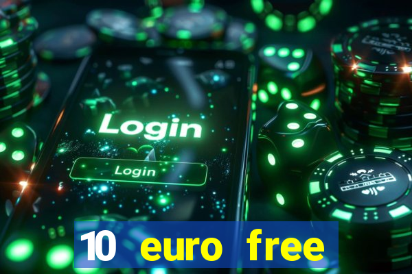 10 euro free casino no deposit