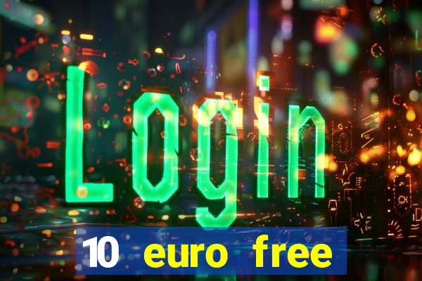 10 euro free casino no deposit