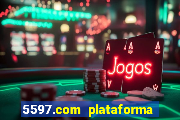 5597.com plataforma de jogos