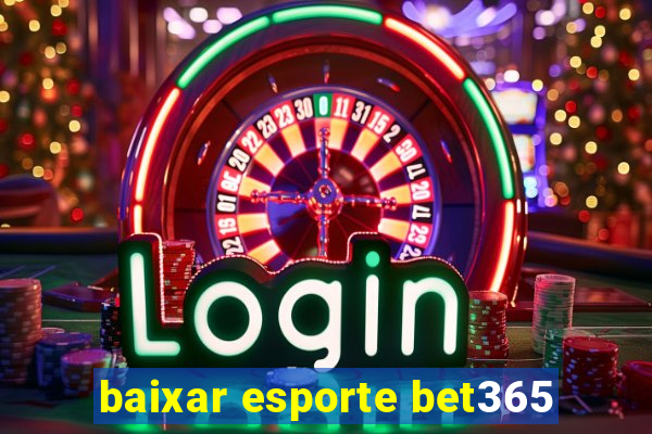 baixar esporte bet365