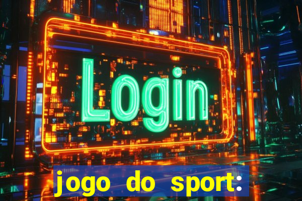 jogo do sport: onde assistir