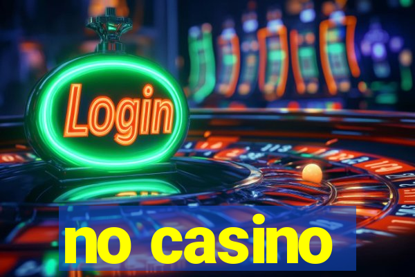 no casino