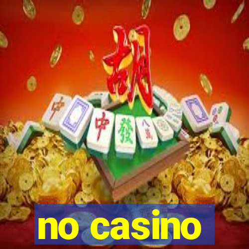 no casino