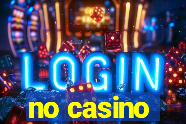 no casino