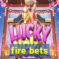 fire bets