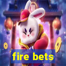 fire bets