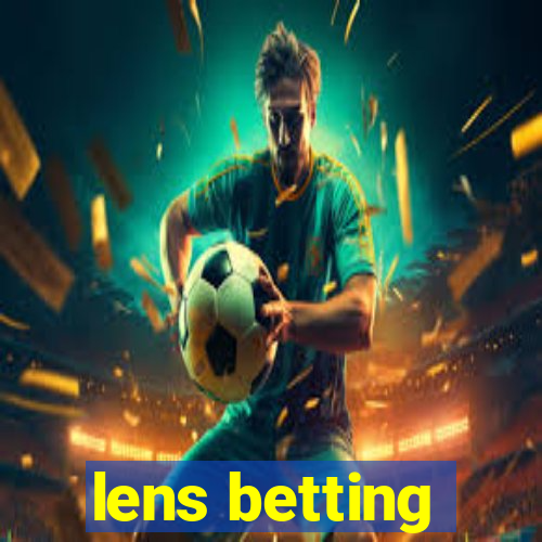 lens betting