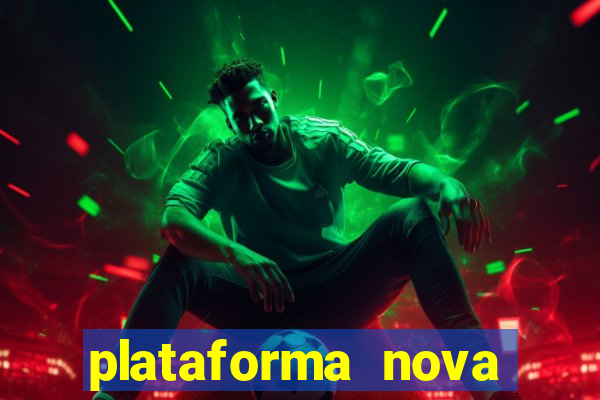 plataforma nova pagando muito hoje