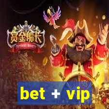 bet + vip