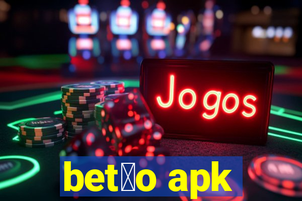 bet茫o apk