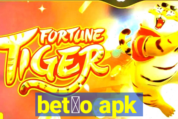 bet茫o apk