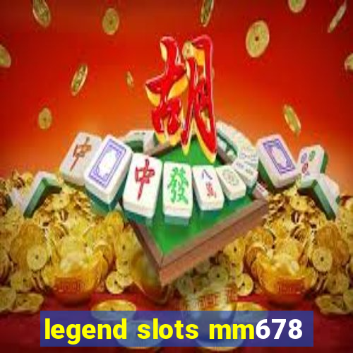 legend slots mm678