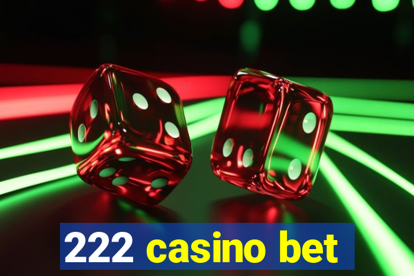 222 casino bet