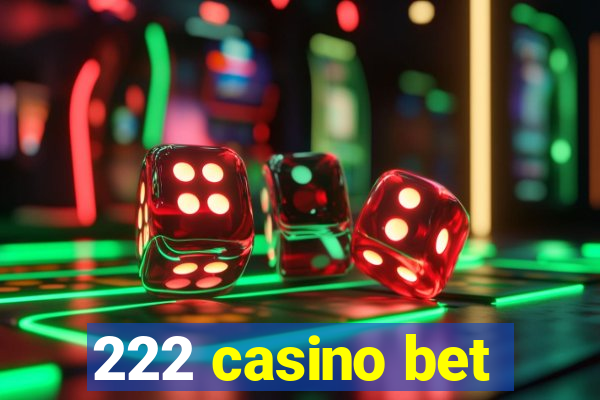 222 casino bet