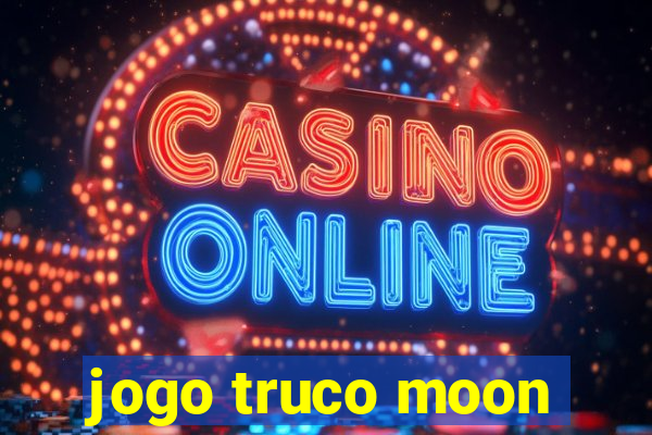 jogo truco moon