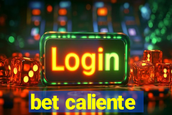 bet caliente