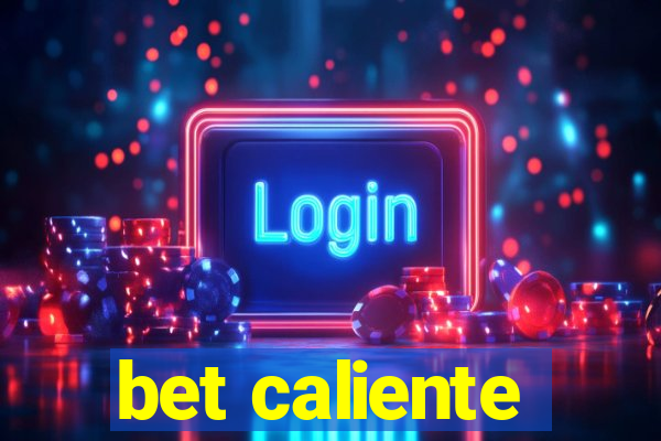 bet caliente