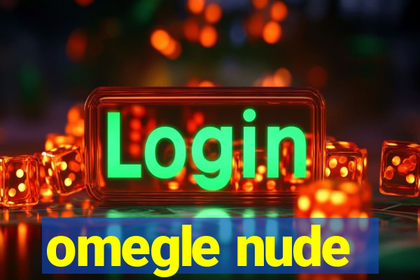 omegle nude